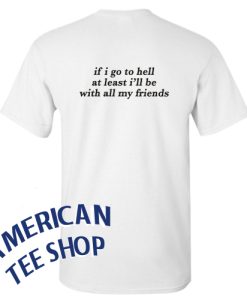 If I Go To Hell T-Shirt Back