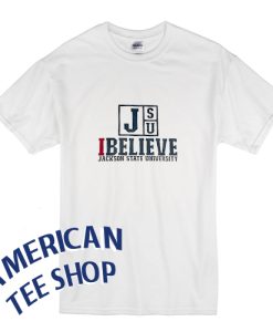 JSU I Believe Jackson State University T-Shirt