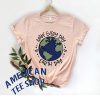 Make Everyday Earth Day T-Shirt