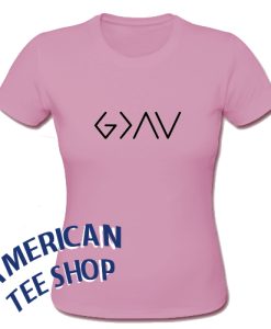 God Is Greater Than The Highs And Lows T-Shirt