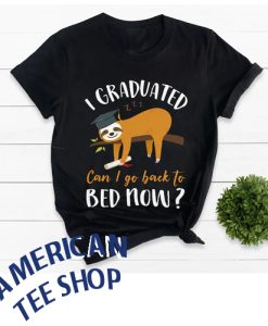 Graduated Can I Go Back To Bed Now T-shirt