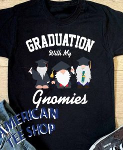 Graduation With My Gnomies T-Shirt