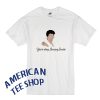 You're Doing Amazing Sweetie Kris Jenner T-Shirt
