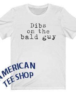 Dibs on The Bald Guy T-Shirt
