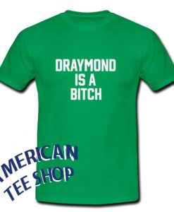 Draymond Is A Bitch T-Shirt