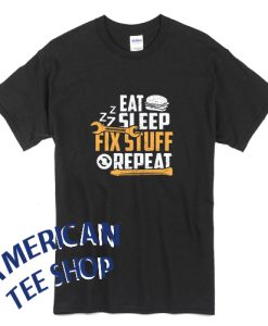Eat Sleep Zzz Fix Stuff Repeat Funny Fathers Day T-Shirt