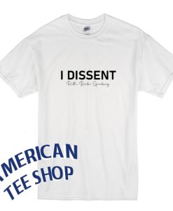 I Dissent Ruth Bader Ginsburg T-Shirt