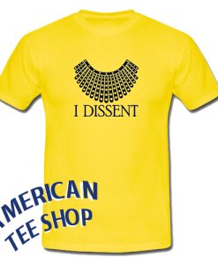 I dissent Ruth Bader T-Shirt