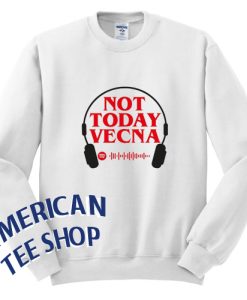 Not Today Vecna Sweatshirt