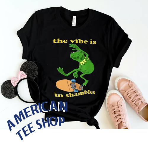The Vibe Is In Shambles T-Shirt - americanteeshop.com The Vibe Is In ...