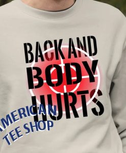 Back and Body Hurts Sweatshirt