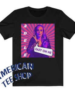 Easy On Me Adele T-Shirt