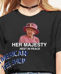 Her Majesty RIP Queen Elizabeth T-Shirt