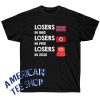 Funny Political Shirt Losers In 1865 Losers In 1945 Losers In 2020 T-Shirt