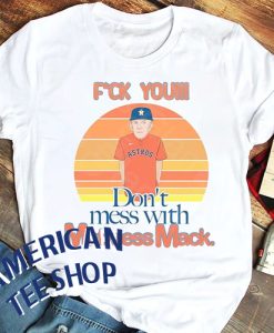 Don't Mess With Mattress Mack T-Shirt