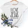 I Love Jesus But I Cuss A Little T-Shirt