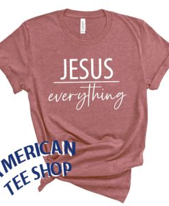 Jesus Everything T-shirt