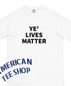 Kanye west - YE' LIVES MATTER T-shirt