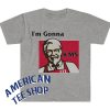 KFC I'm Gonna KMS Funny Parody T Shirt