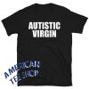 Autistic Virgin Unisex T-Shirt