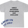 Girls Invented Punk Rock Not England Unisex T-Shirt