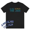 It Was Always the Jags T-Shirt