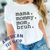 Mama Mommy Mom Bruh Mother's Day T-Shirt