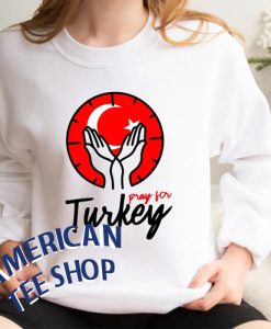 Pray For Turkey Sweatshirt