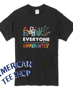 Everyone Communicates Differently T-Shirt