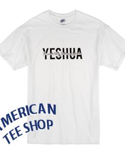 Yeshua The Same Today Tomorrow & Forever T-Shirt