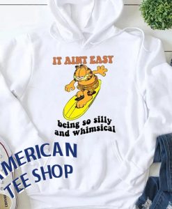 It Aint Easy Being So Silly And Whimsical Hoodie