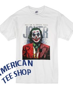 JOKER Joaquin Phoenix Put On A Happy Face T-Shirt