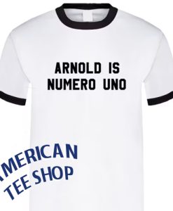Arnold Is Numero Uno Ringer Shirt