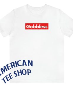 Gobbless T-Shirt
