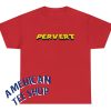 PERVERT t-shirt