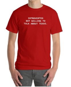 Introverted But Willing To Disuss Taxas T-shirt SD