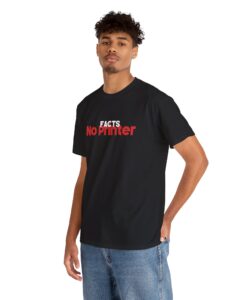 Facts No Printer T-Shirt SD