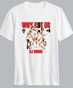 Dj Horne Why Not Us T shirt SD