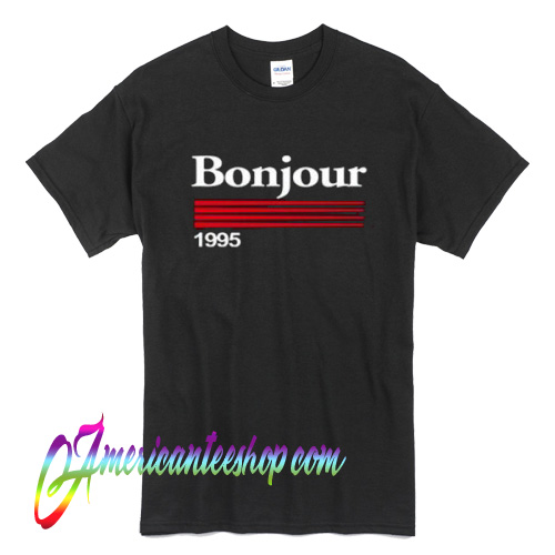 Bonjour 1995 T Shirt