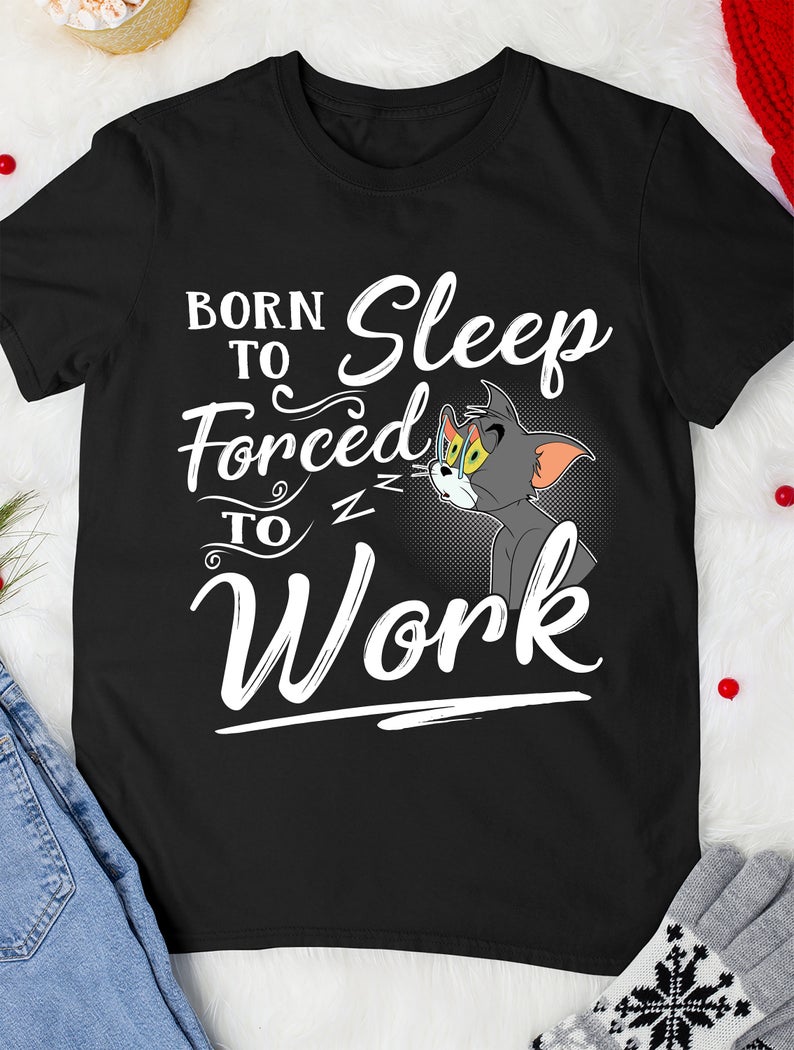 Born to Sleep Forced to Work Funny T-Shirt