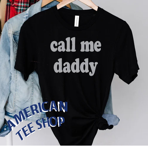 Call Me Daddy Fathers Day Gift T-Shirt