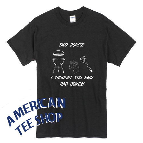 Dad Jokes I Thought You Said RAD Jokes T-Shirt