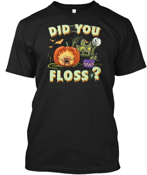 Did You Floss Halloween T Shirt