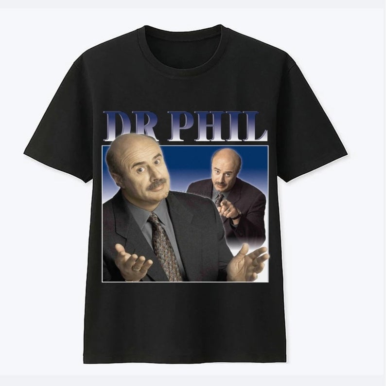 Dr Phil Mens Womens T-Shirt