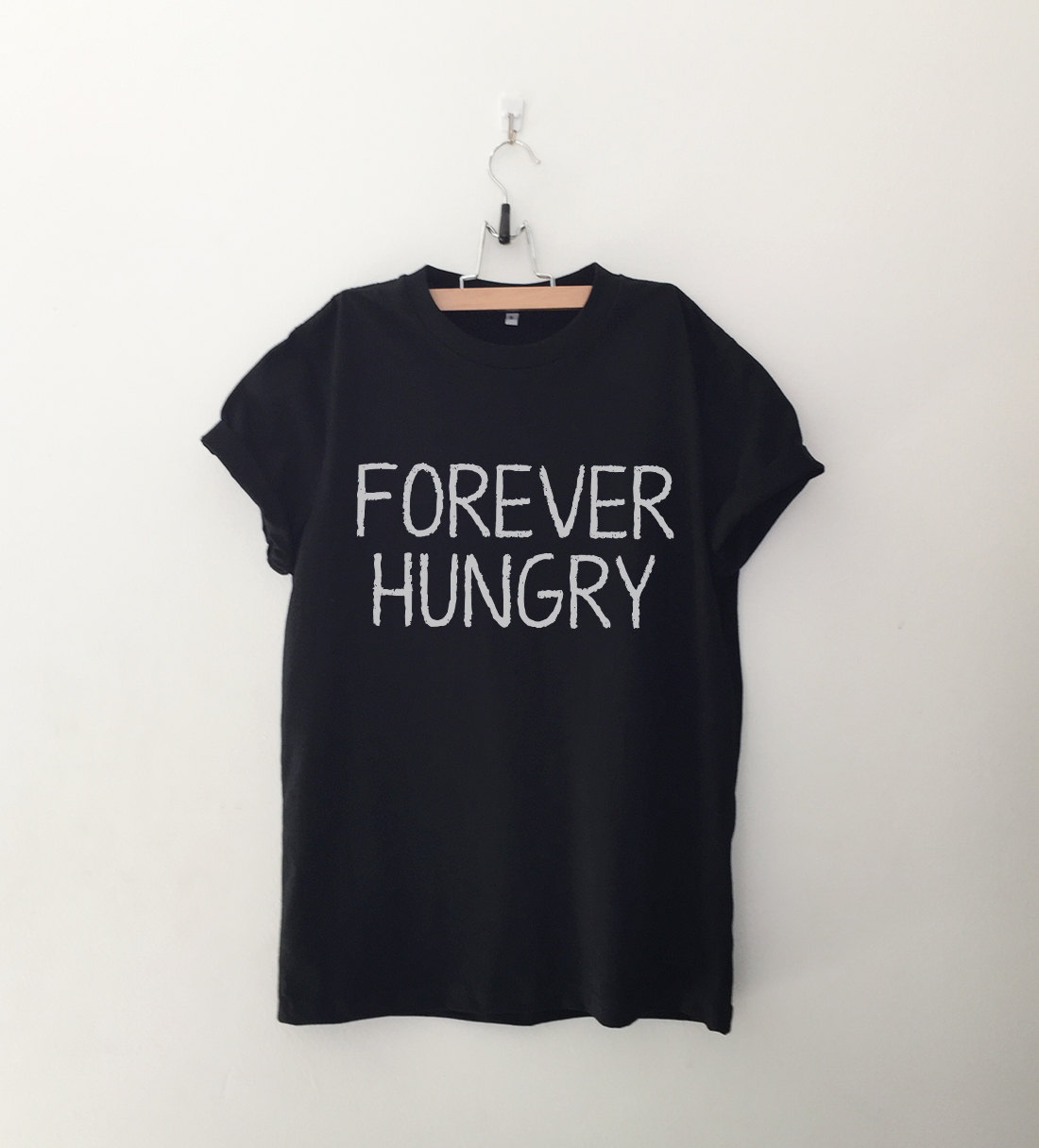 Forever Hungry T Shirt
