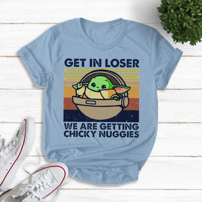 Get In Loser We Are Getting Chicky Nuggies Vintage T-Shirt