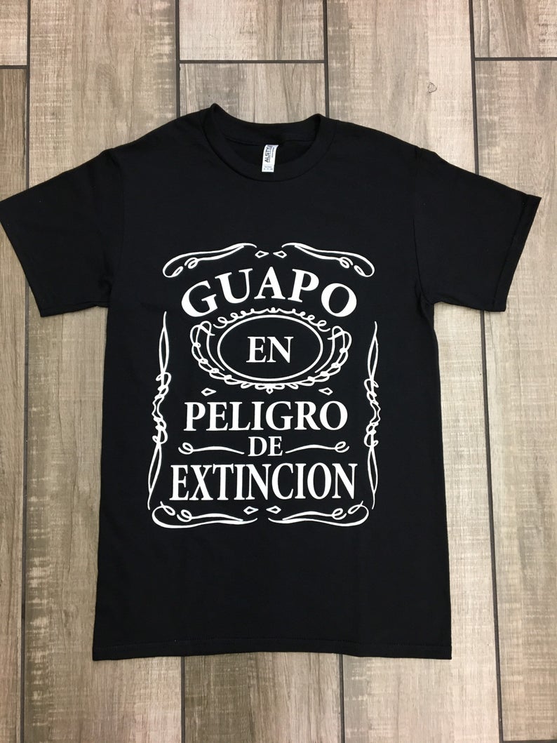 Guapo En Peligro De Extinción T Shirt