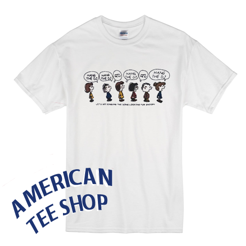 Hang The DJ T Shirt