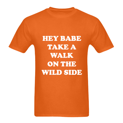 Hey Babe Take A Walk On The Wild Side T Shirt