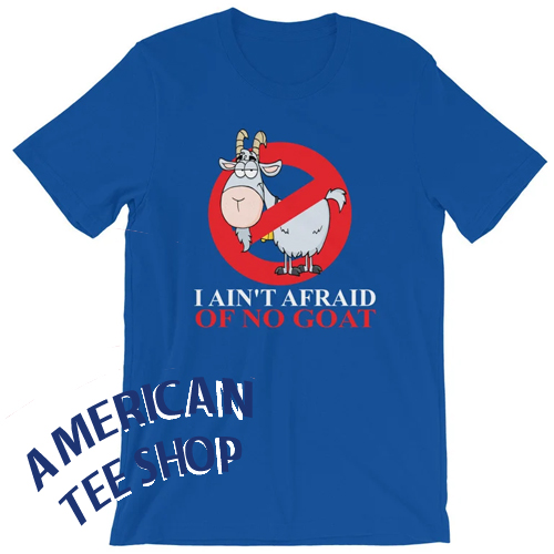 I Ain't Afraid Of No Goat Short-Sleeve Unisex T-Shirt